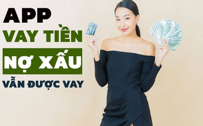 app vay tiền hỗ trợ nợ xấu