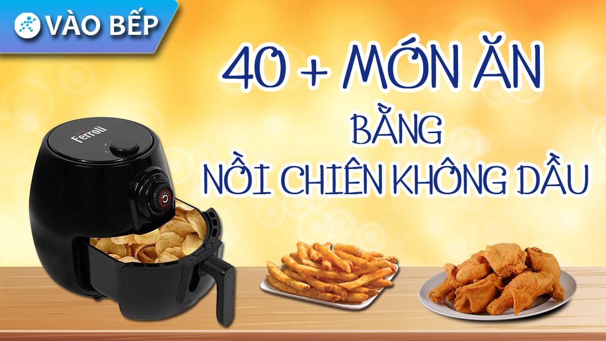 Món ăn phổ biến với nồi chiên không dầu Rapido